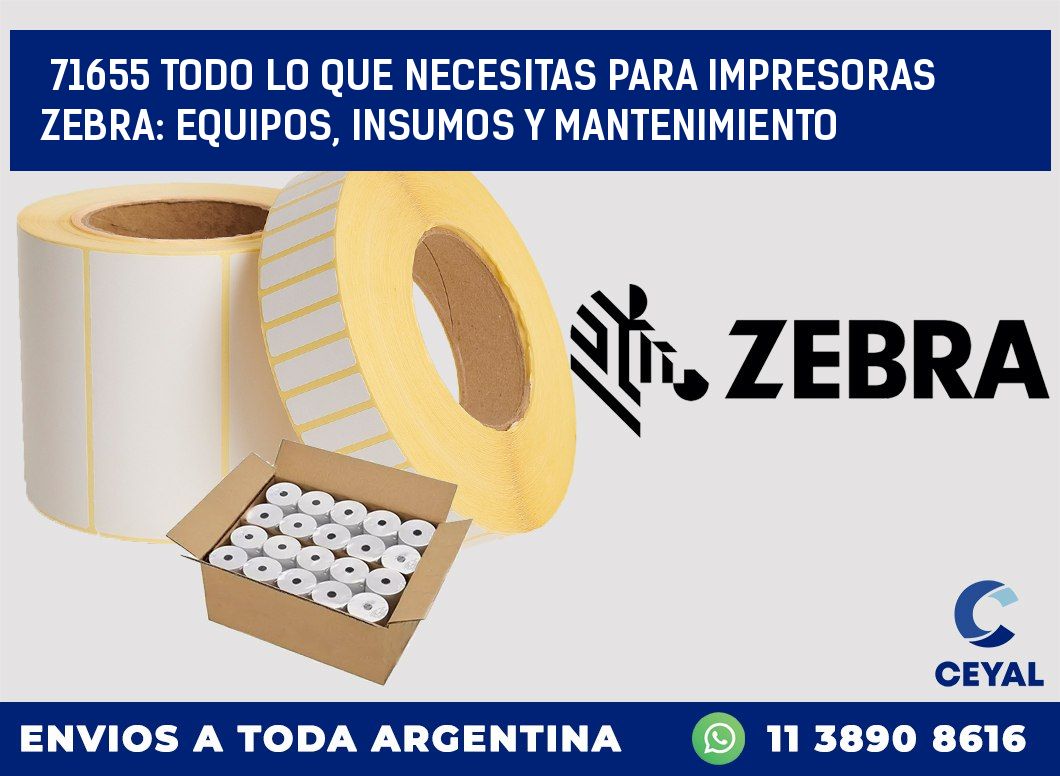 71655 TODO LO QUE NECESITAS PARA IMPRESORAS ZEBRA: EQUIPOS, INSUMOS Y MANTENIMIENTO