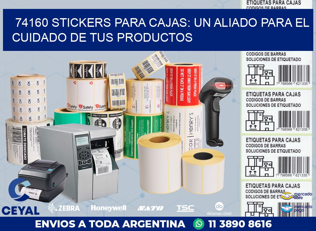 74160 STICKERS PARA CAJAS: UN ALIADO PARA EL CUIDADO DE TUS PRODUCTOS