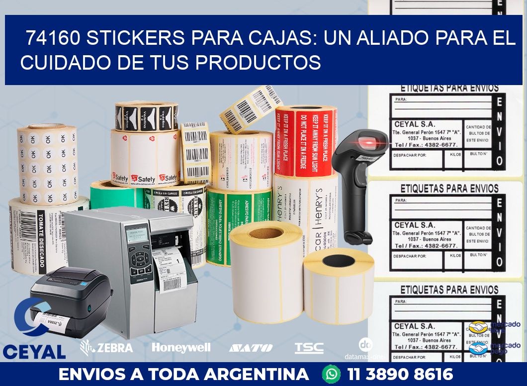 74160 STICKERS PARA CAJAS: UN ALIADO PARA EL CUIDADO DE TUS PRODUCTOS