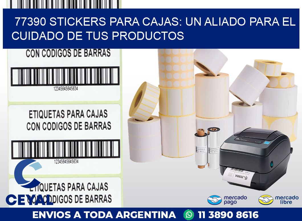 77390 STICKERS PARA CAJAS: UN ALIADO PARA EL CUIDADO DE TUS PRODUCTOS