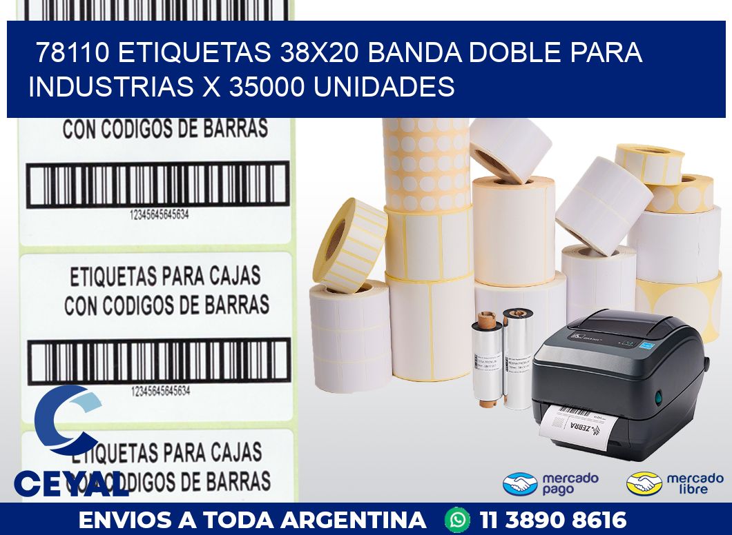 78110 ETIQUETAS 38X20 BANDA DOBLE PARA INDUSTRIAS X 35000 UNIDADES