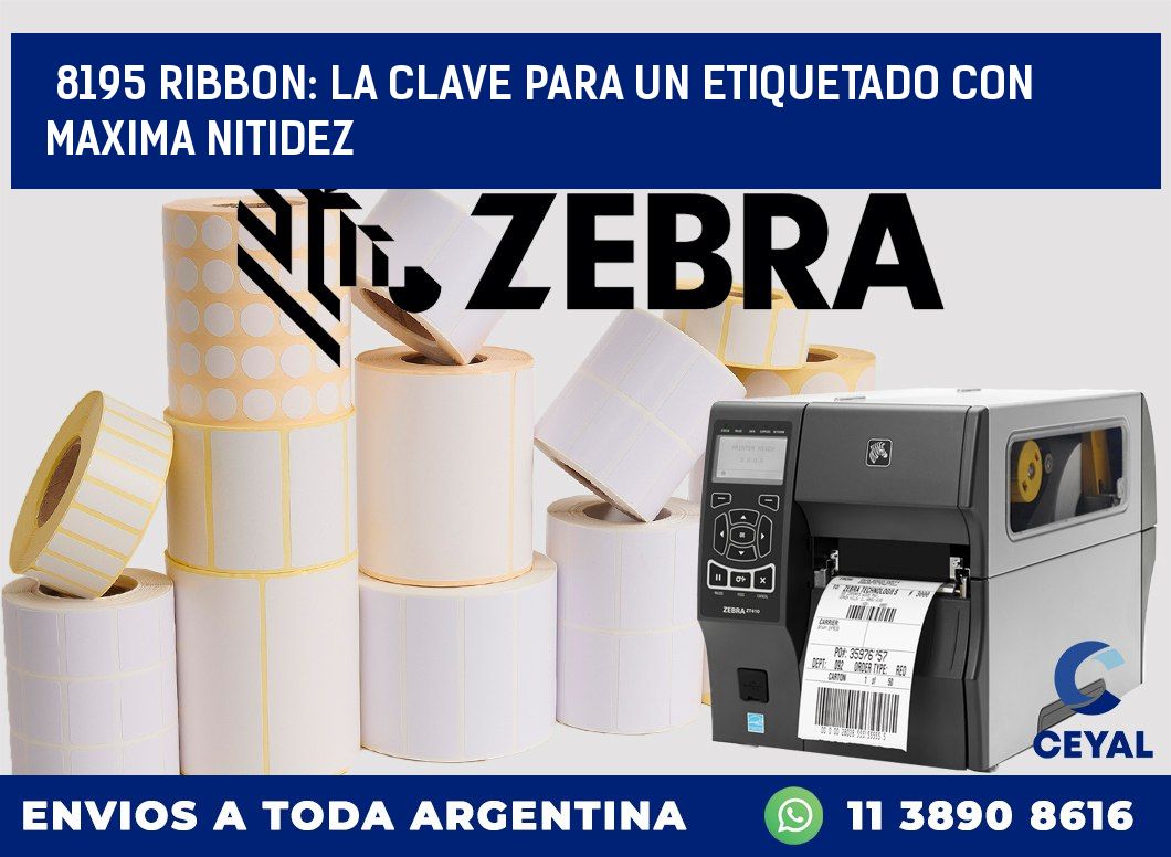 8195 RIBBON: LA CLAVE PARA UN ETIQUETADO CON MAXIMA NITIDEZ