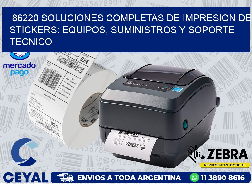 86220 SOLUCIONES COMPLETAS DE IMPRESION DE STICKERS: EQUIPOS, SUMINISTROS Y SOPORTE TECNICO