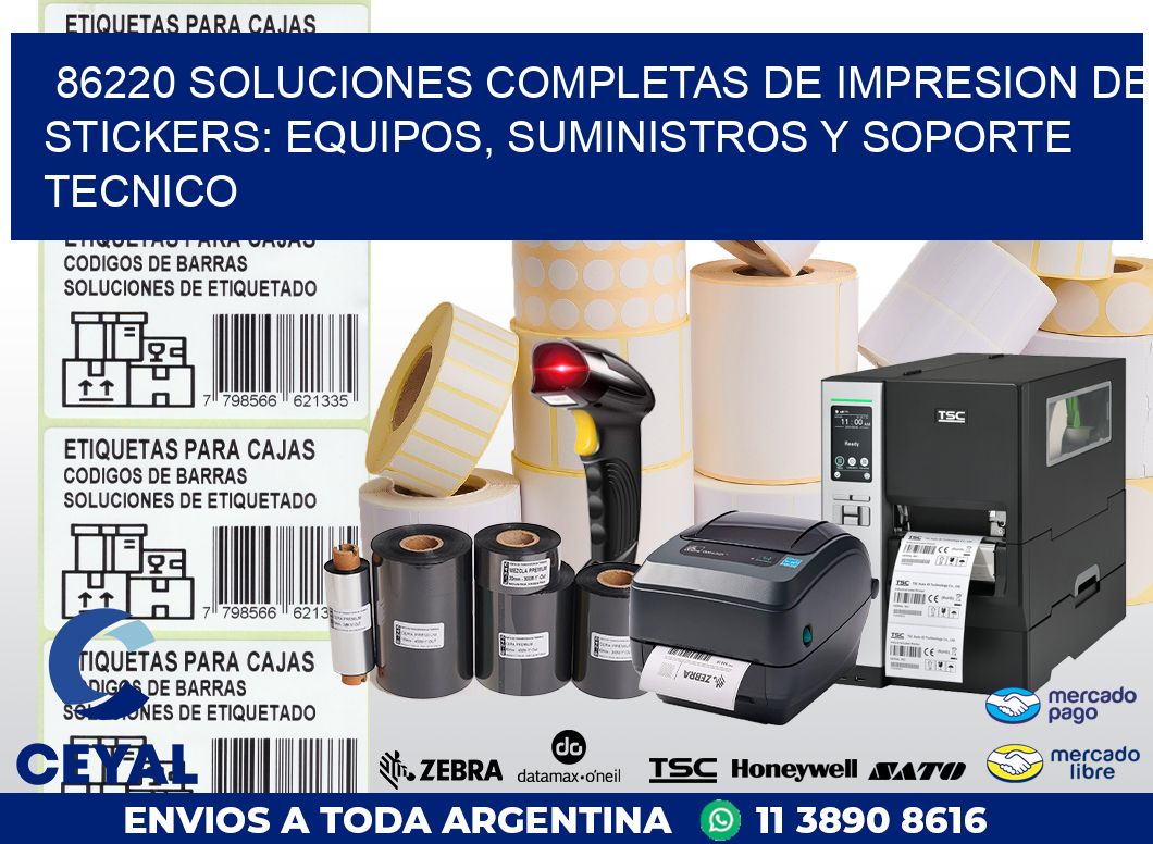 86220 SOLUCIONES COMPLETAS DE IMPRESION DE STICKERS: EQUIPOS, SUMINISTROS Y SOPORTE TECNICO