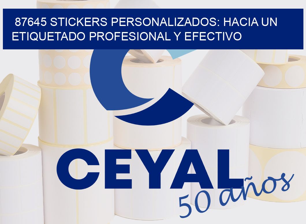 87645 STICKERS PERSONALIZADOS: HACIA UN ETIQUETADO PROFESIONAL Y EFECTIVO