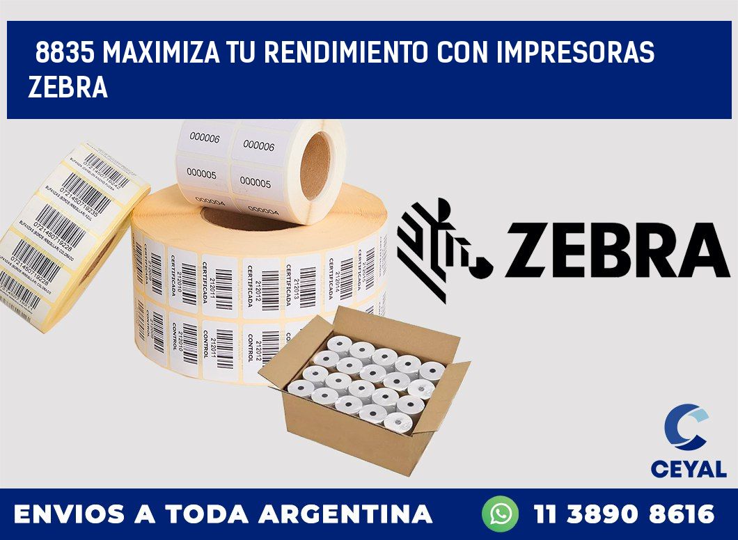 8835 MAXIMIZA TU RENDIMIENTO CON IMPRESORAS ZEBRA