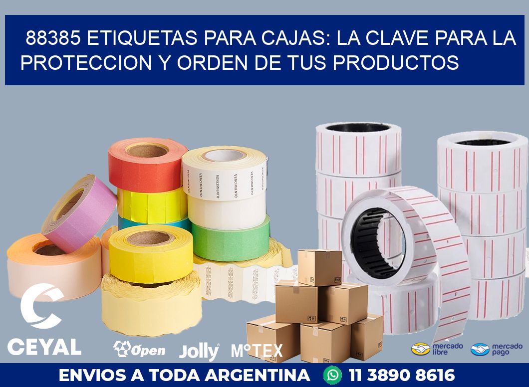 88385 ETIQUETAS PARA CAJAS: LA CLAVE PARA LA PROTECCION Y ORDEN DE TUS PRODUCTOS