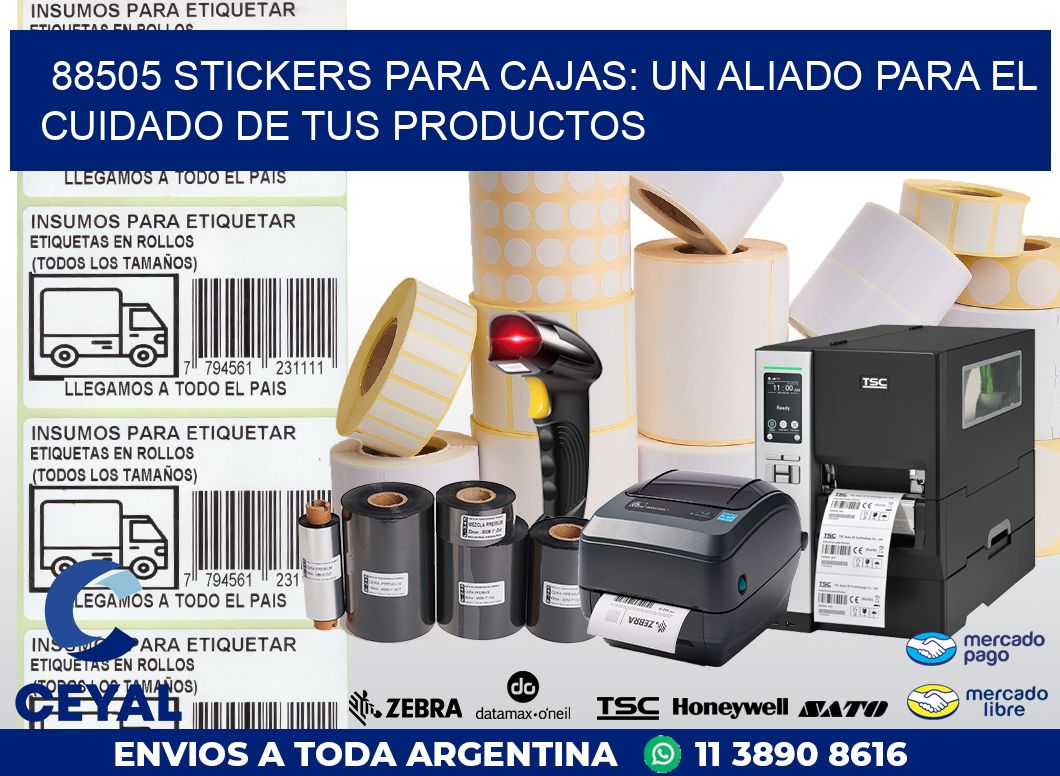 88505 STICKERS PARA CAJAS: UN ALIADO PARA EL CUIDADO DE TUS PRODUCTOS