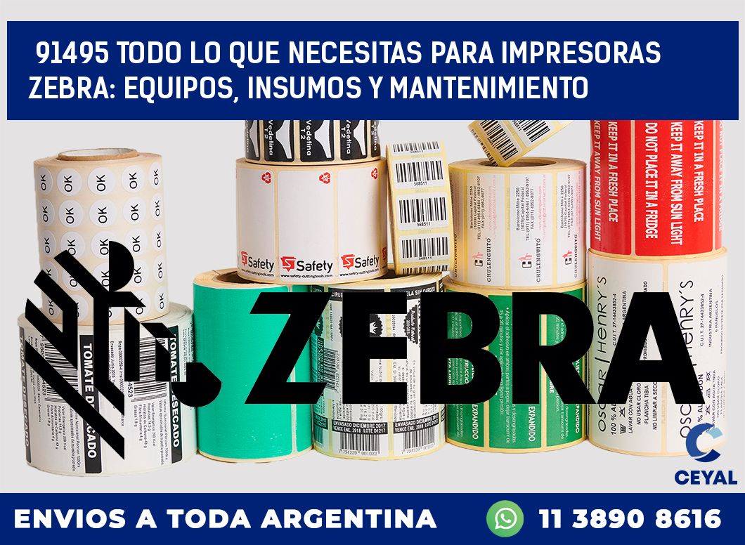 91495 TODO LO QUE NECESITAS PARA IMPRESORAS ZEBRA: EQUIPOS, INSUMOS Y MANTENIMIENTO