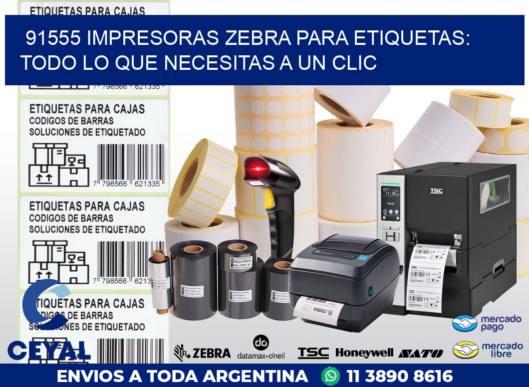 91555 IMPRESORAS ZEBRA PARA ETIQUETAS: TODO LO QUE NECESITAS A UN CLIC