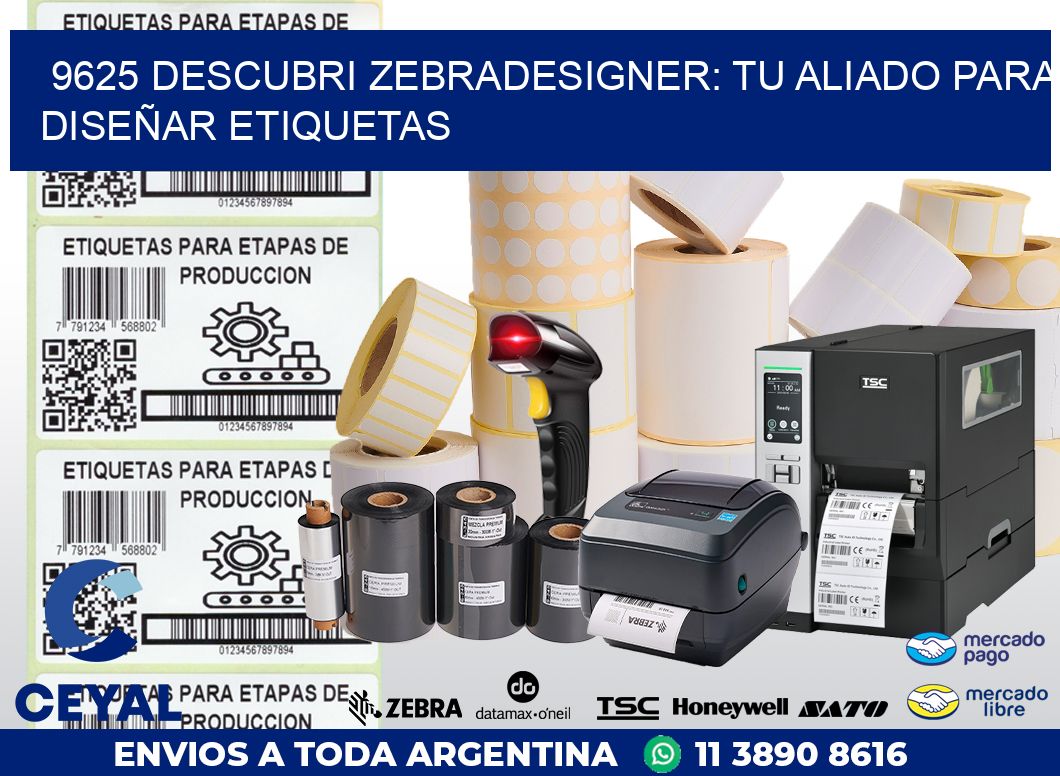 9625 DESCUBRI ZEBRADESIGNER: TU ALIADO PARA DISEÑAR ETIQUETAS