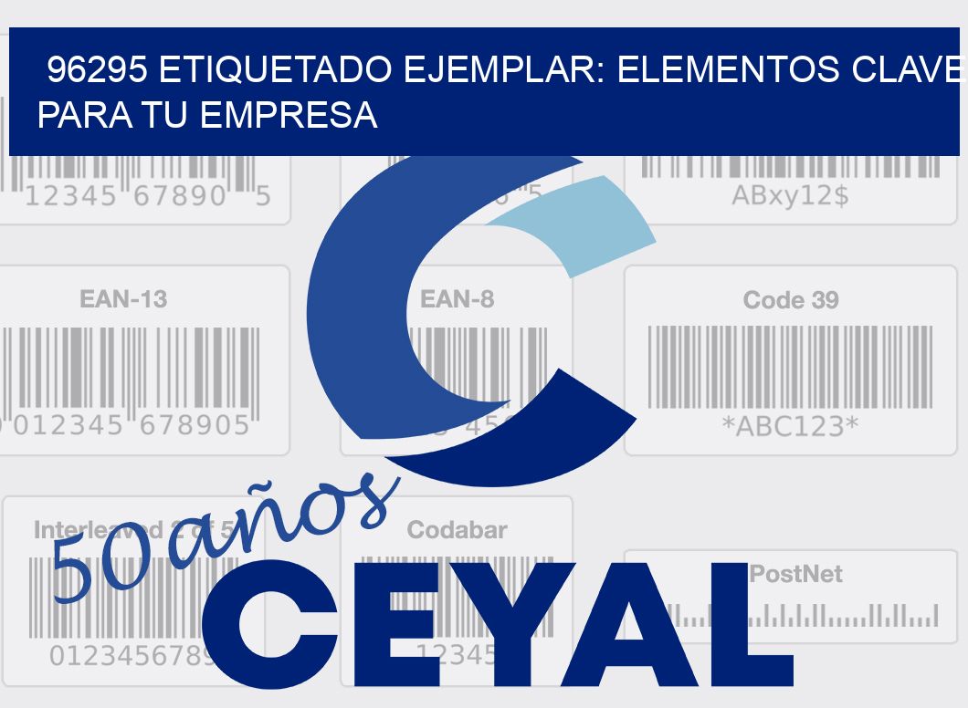 96295 ETIQUETADO EJEMPLAR: ELEMENTOS CLAVE PARA TU EMPRESA