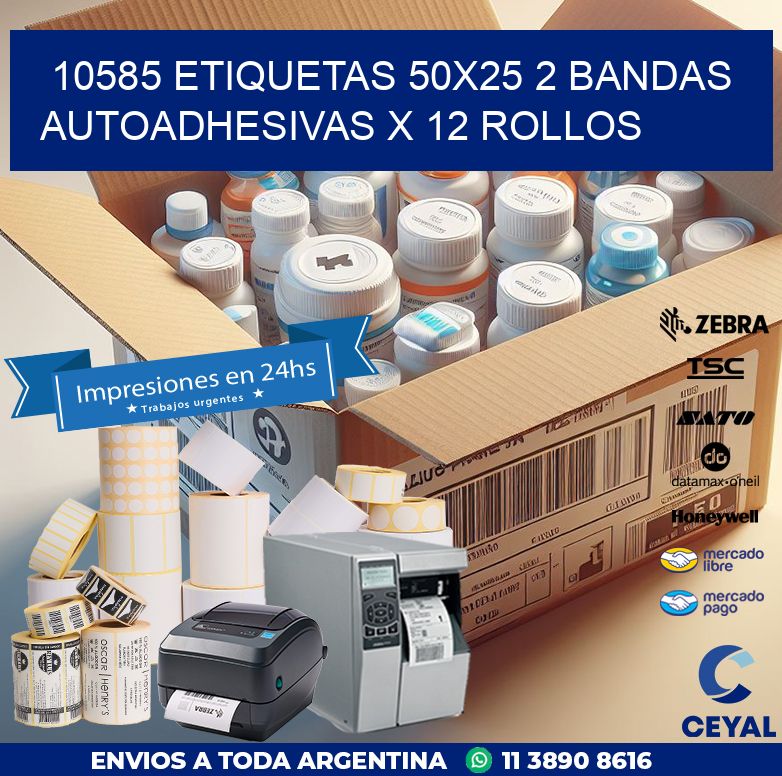 10585 ETIQUETAS 50X25 2 BANDAS AUTOADHESIVAS X 12 ROLLOS