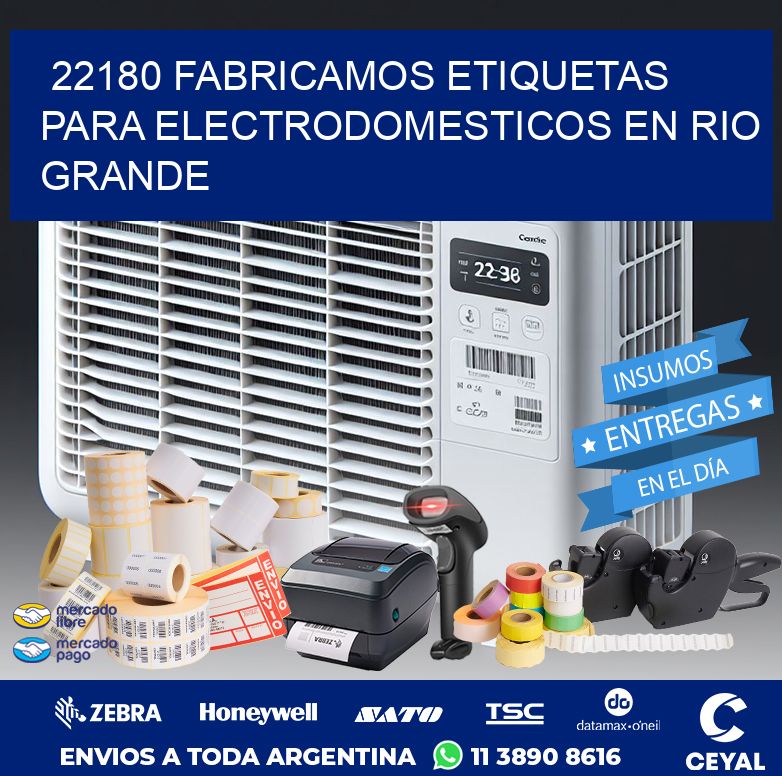 22180 FABRICAMOS ETIQUETAS PARA ELECTRODOMESTICOS EN RIO GRANDE