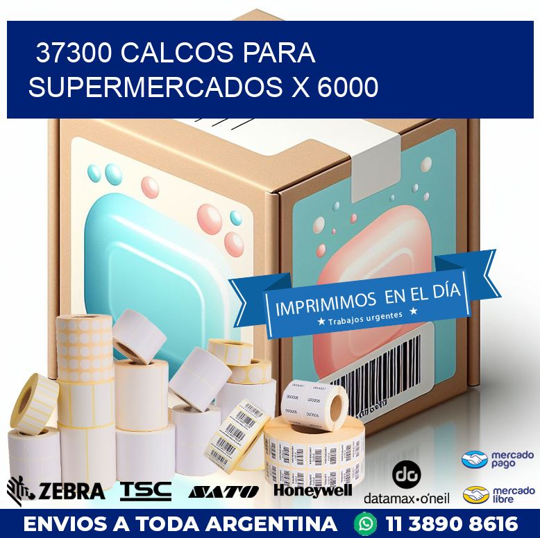 37300 CALCOS PARA SUPERMERCADOS X 6000