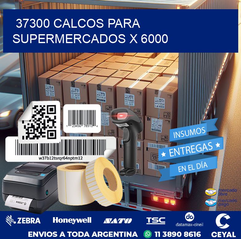 37300 CALCOS PARA SUPERMERCADOS X 6000