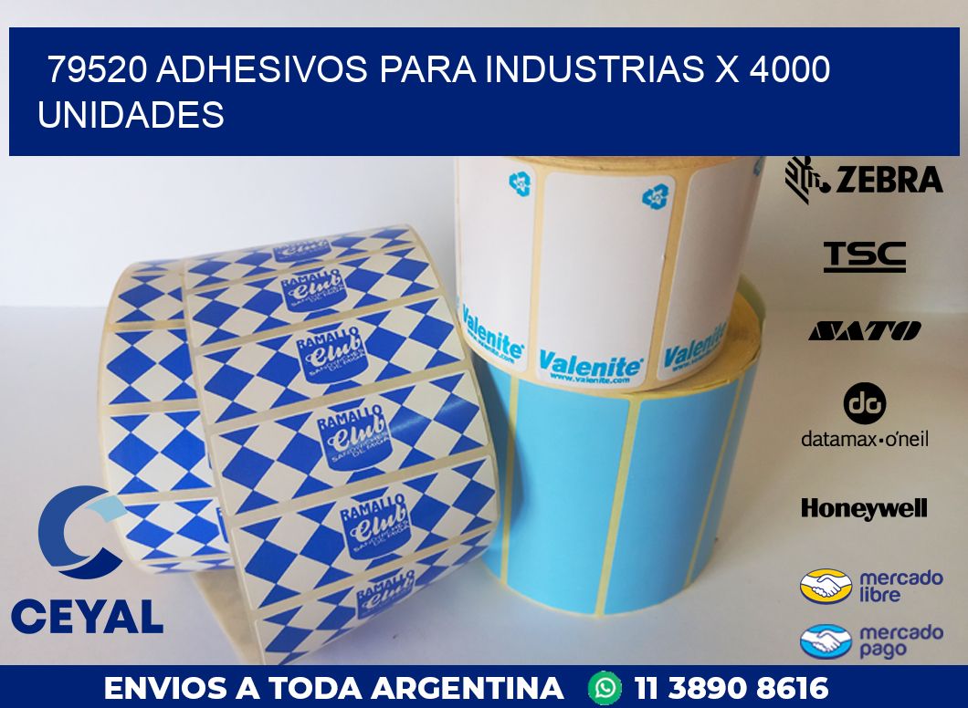 79520 ADHESIVOS PARA INDUSTRIAS X 4000 UNIDADES