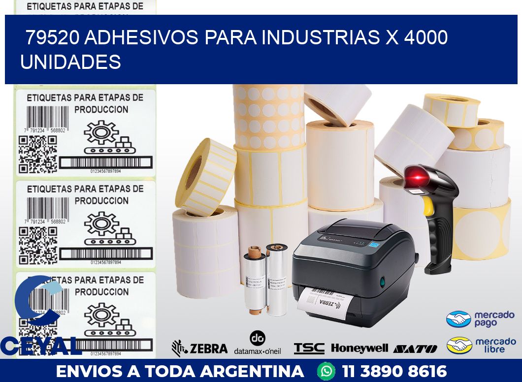 79520 ADHESIVOS PARA INDUSTRIAS X 4000 UNIDADES