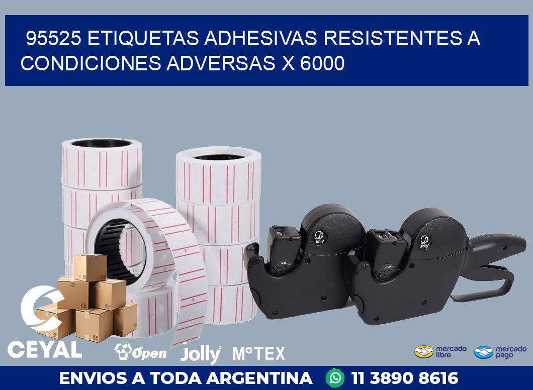 95525 ETIQUETAS ADHESIVAS RESISTENTES A CONDICIONES ADVERSAS X 6000