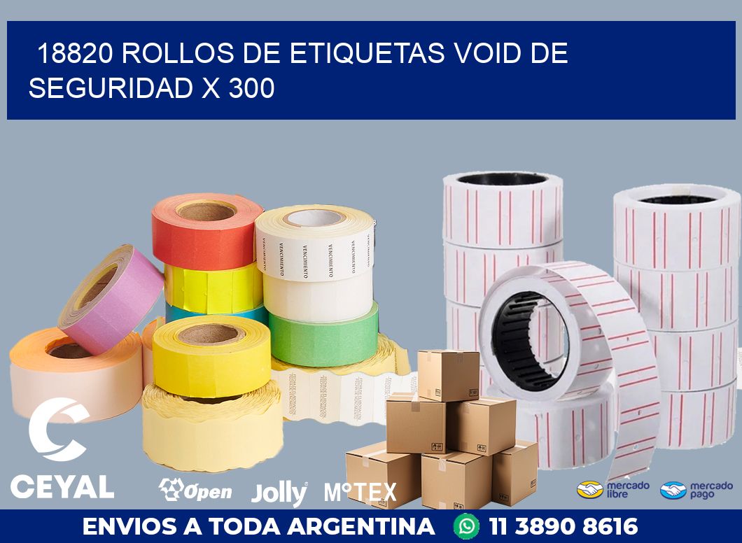 18820 ROLLOS DE ETIQUETAS VOID DE SEGURIDAD X 300