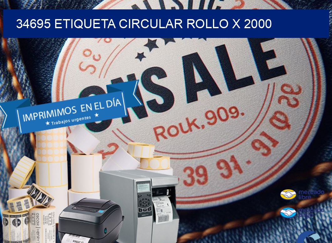 34695 ETIQUETA CIRCULAR ROLLO X 2000