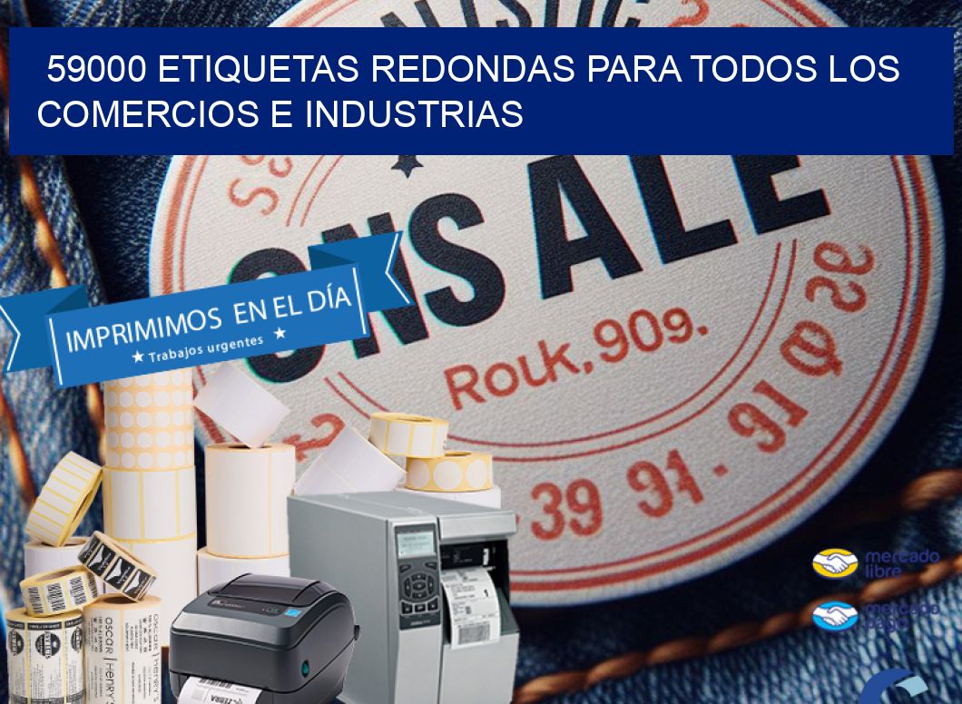 59000 ETIQUETAS REDONDAS PARA TODOS LOS COMERCIOS E INDUSTRIAS