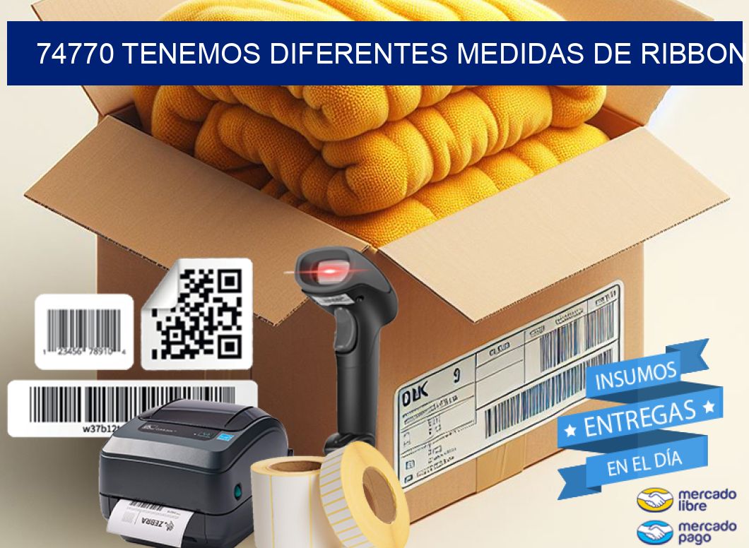 74770 TENEMOS DIFERENTES MEDIDAS DE RIBBON