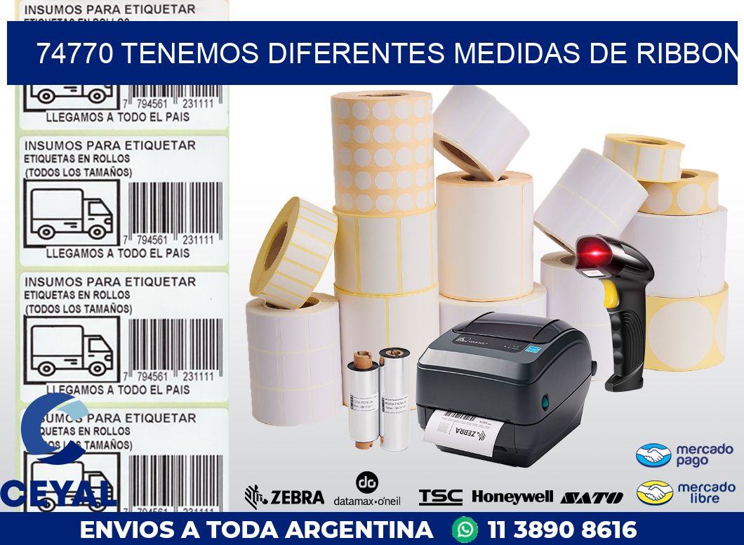 74770 TENEMOS DIFERENTES MEDIDAS DE RIBBON