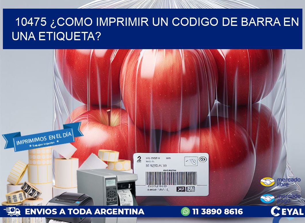 10475 ¿COMO IMPRIMIR UN CODIGO DE BARRA EN UNA ETIQUETA?