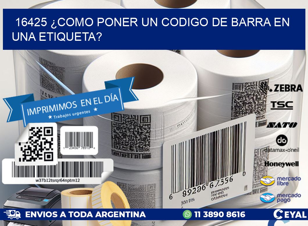 16425 ¿COMO PONER UN CODIGO DE BARRA EN UNA ETIQUETA?