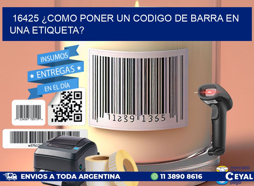 16425 ¿COMO PONER UN CODIGO DE BARRA EN UNA ETIQUETA?