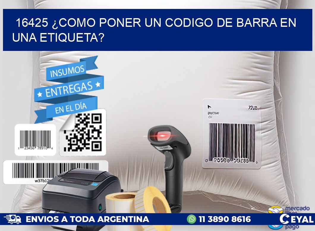 16425 ¿COMO PONER UN CODIGO DE BARRA EN UNA ETIQUETA?