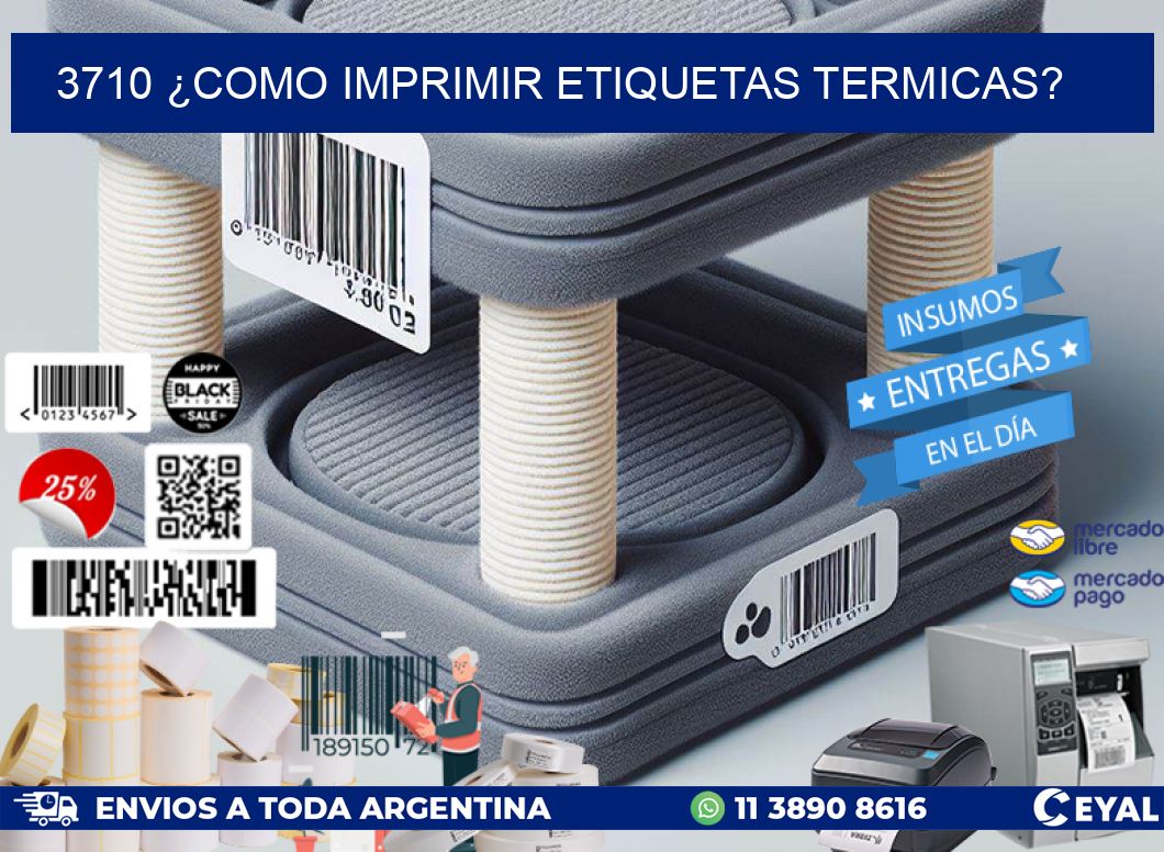 3710 ¿COMO IMPRIMIR ETIQUETAS TERMICAS?