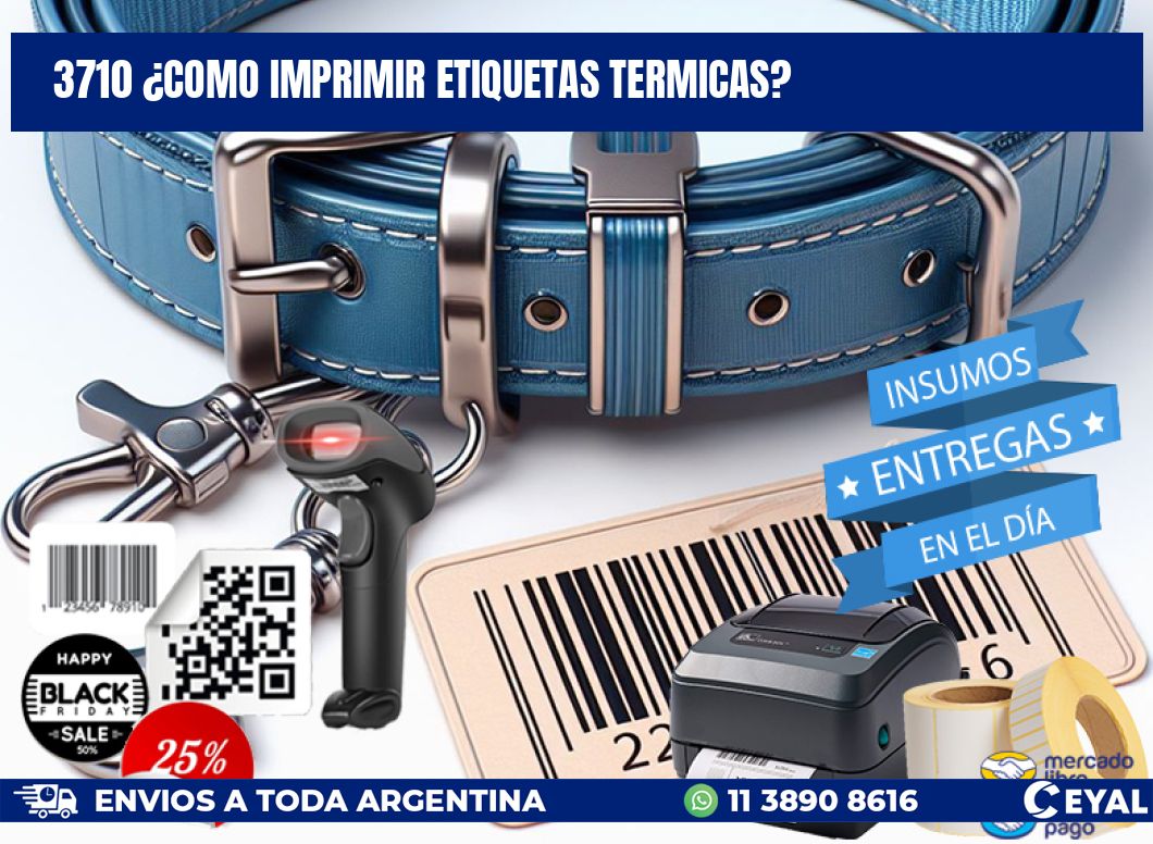 3710 ¿COMO IMPRIMIR ETIQUETAS TERMICAS?