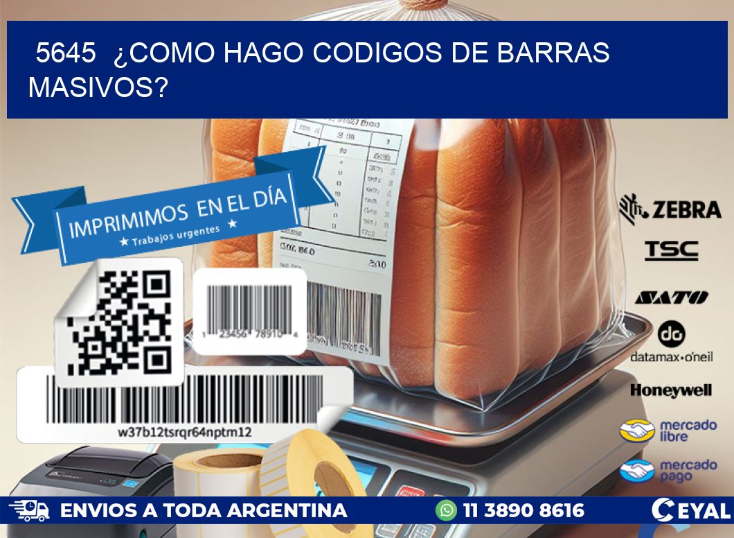 5645  ¿COMO HAGO CODIGOS DE BARRAS MASIVOS?