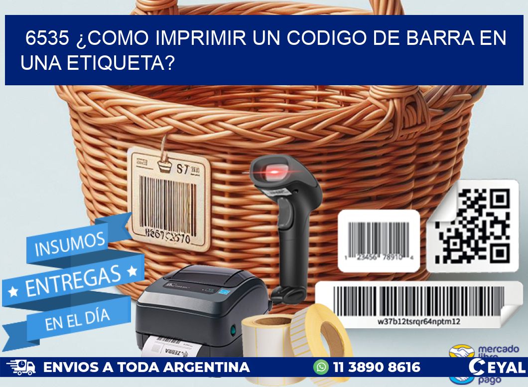 6535 ¿COMO IMPRIMIR UN CODIGO DE BARRA EN  UNA ETIQUETA?