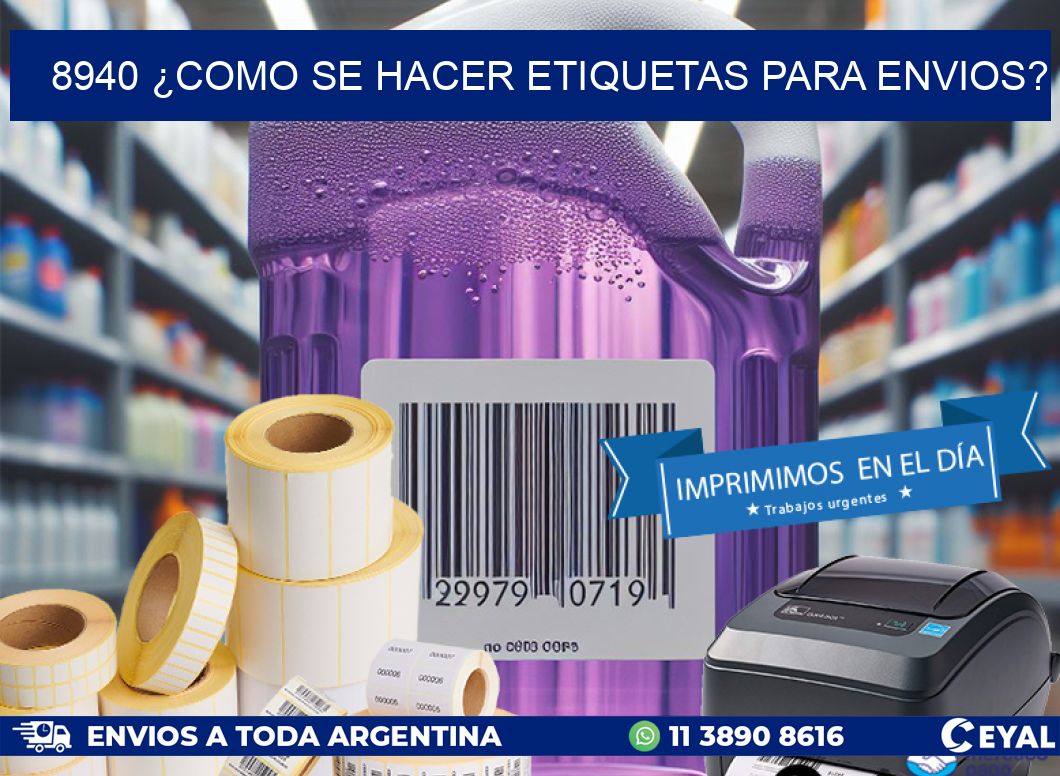 8940 ¿COMO SE HACER ETIQUETAS PARA ENVIOS?