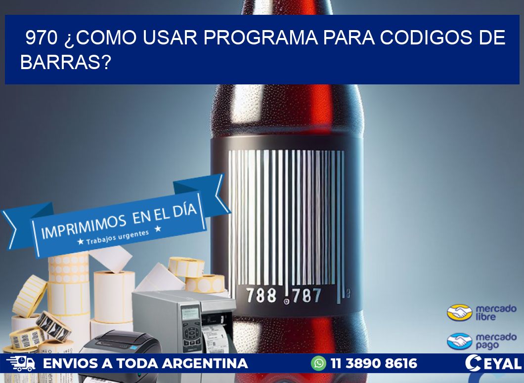 970 ¿COMO USAR PROGRAMA PARA CODIGOS DE BARRAS?