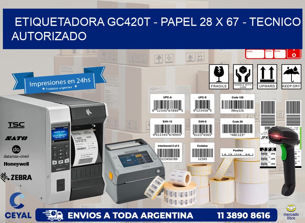ETIQUETADORA GC420T - PAPEL 28 x 67 - TECNICO AUTORIZADO