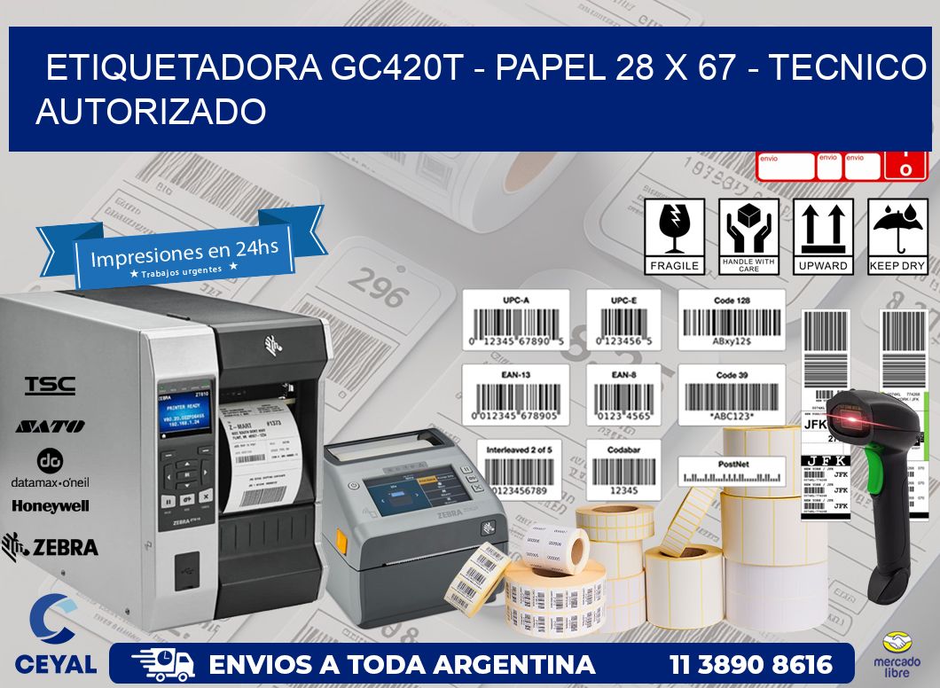 ETIQUETADORA GC420T - PAPEL 28 x 67 - TECNICO AUTORIZADO