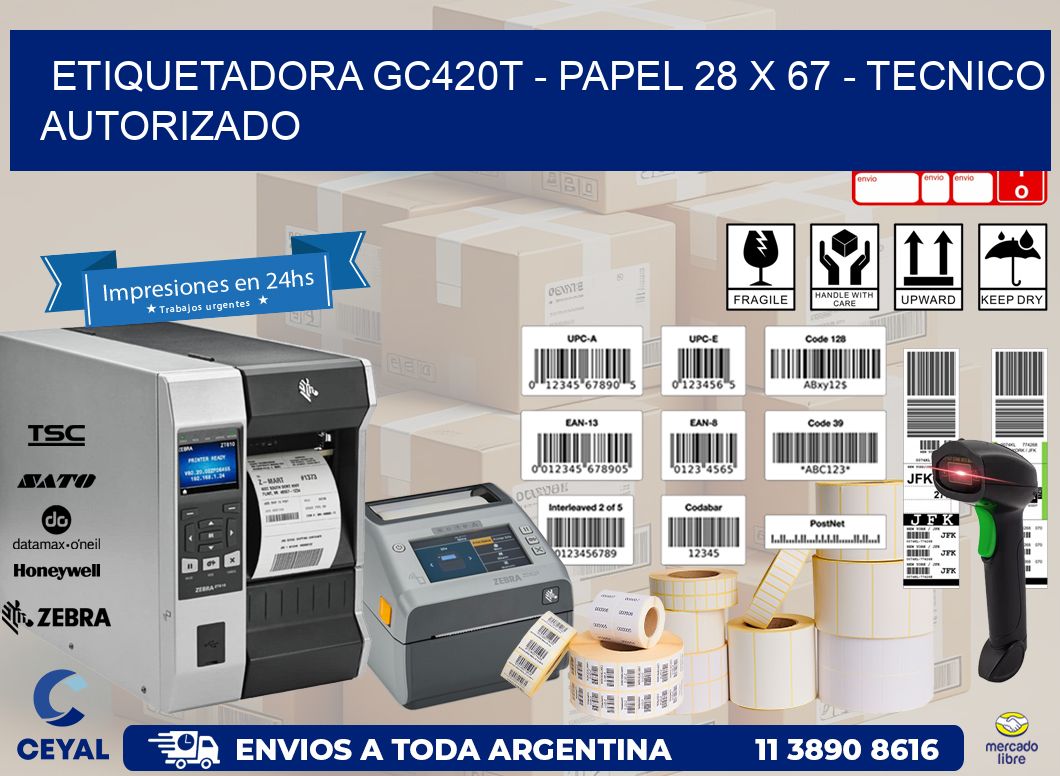 ETIQUETADORA GC420T - PAPEL 28 x 67 - TECNICO AUTORIZADO