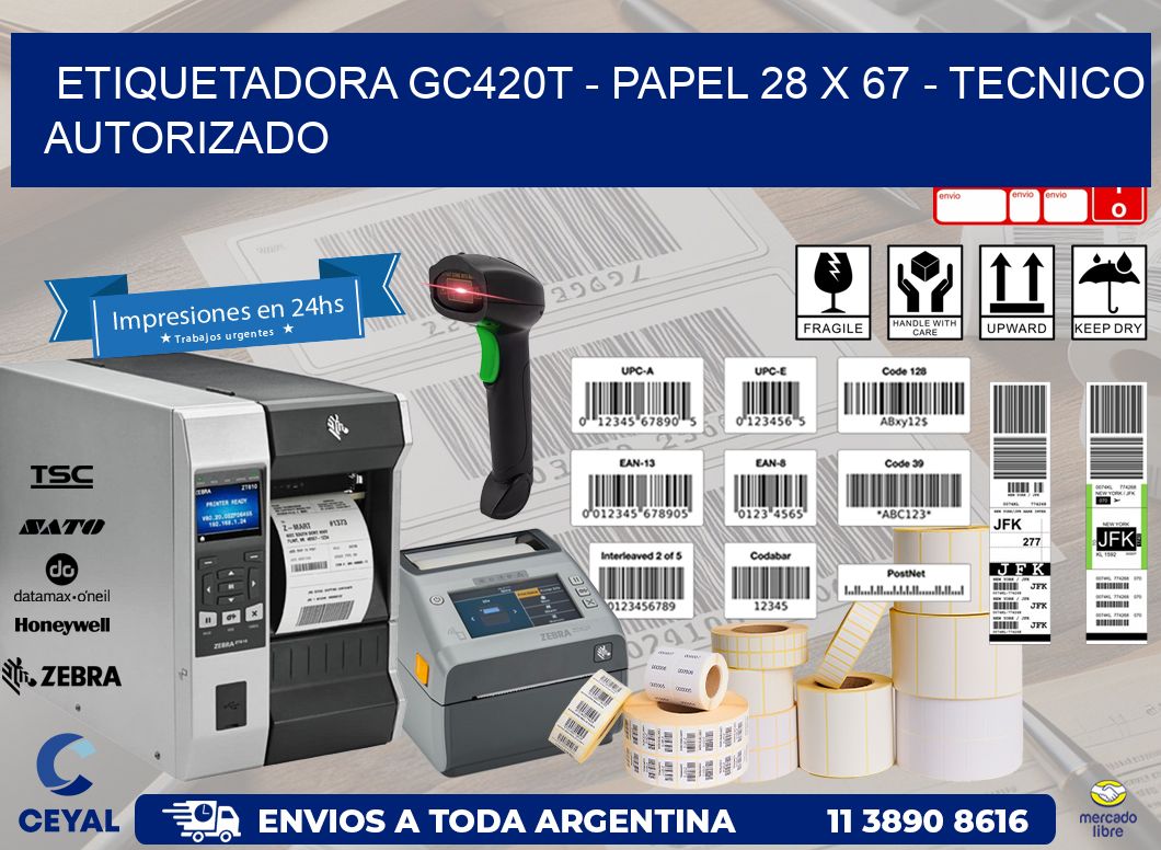 ETIQUETADORA GC420T - PAPEL 28 x 67 - TECNICO AUTORIZADO