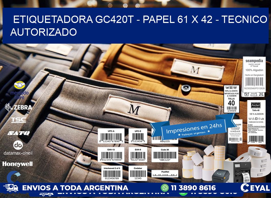 ETIQUETADORA GC420T - PAPEL 61 x 42 - TECNICO AUTORIZADO