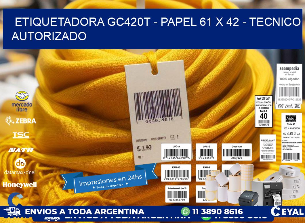 ETIQUETADORA GC420T – PAPEL 61 x 42 – TECNICO AUTORIZADO