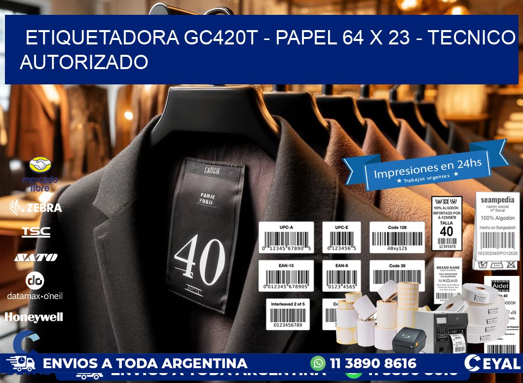 ETIQUETADORA GC420T - PAPEL 64 x 23 - TECNICO AUTORIZADO