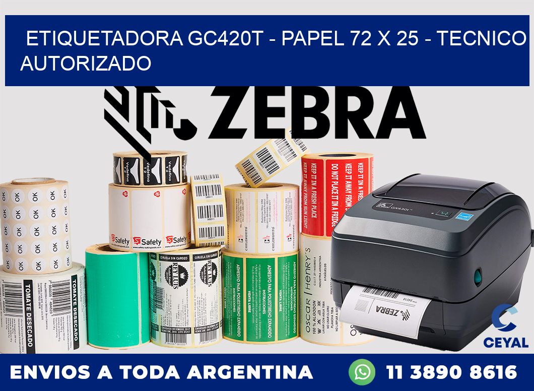 ETIQUETADORA GC420T - PAPEL 72 x 25 - TECNICO AUTORIZADO