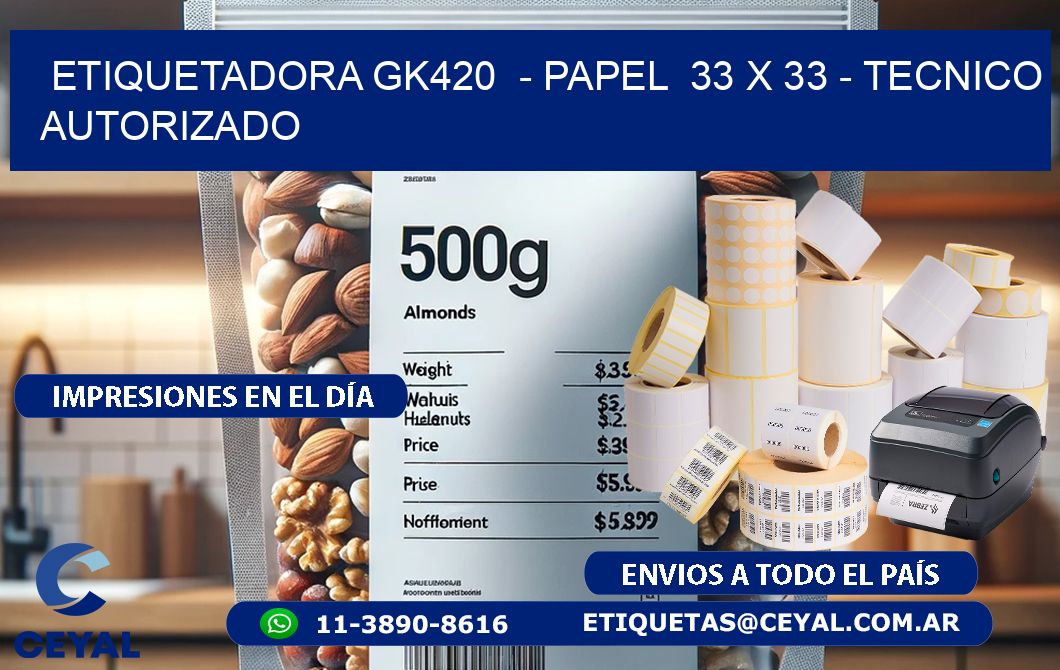 ETIQUETADORA GK420  - PAPEL  33 x 33 - TECNICO AUTORIZADO