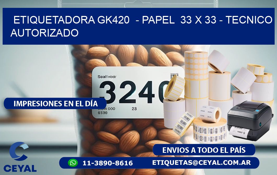 ETIQUETADORA GK420  - PAPEL  33 x 33 - TECNICO AUTORIZADO