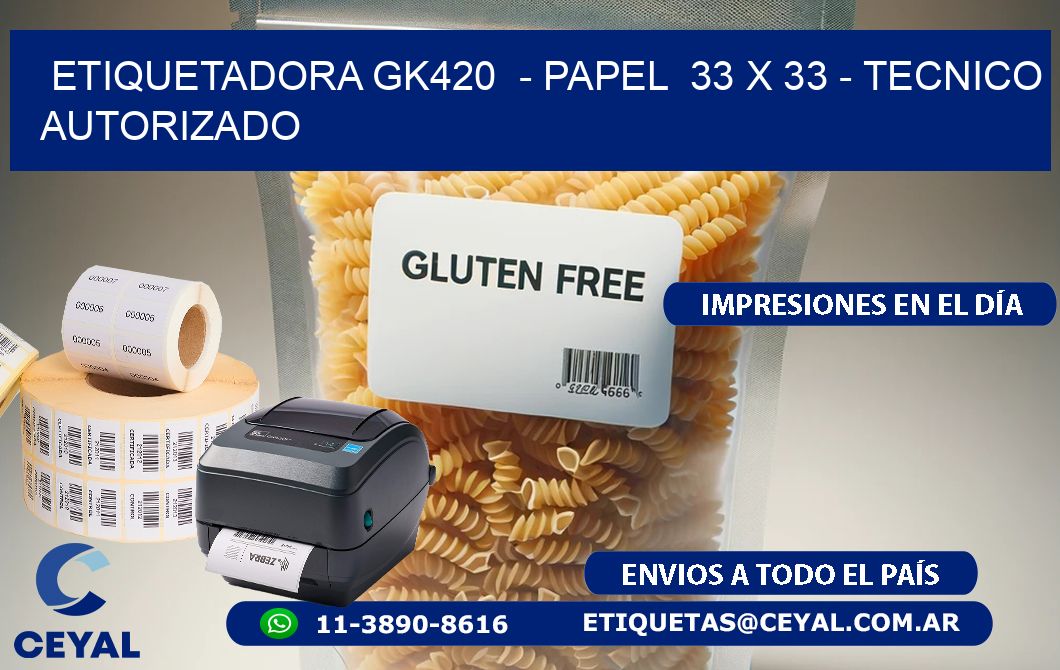 ETIQUETADORA GK420  - PAPEL  33 x 33 - TECNICO AUTORIZADO