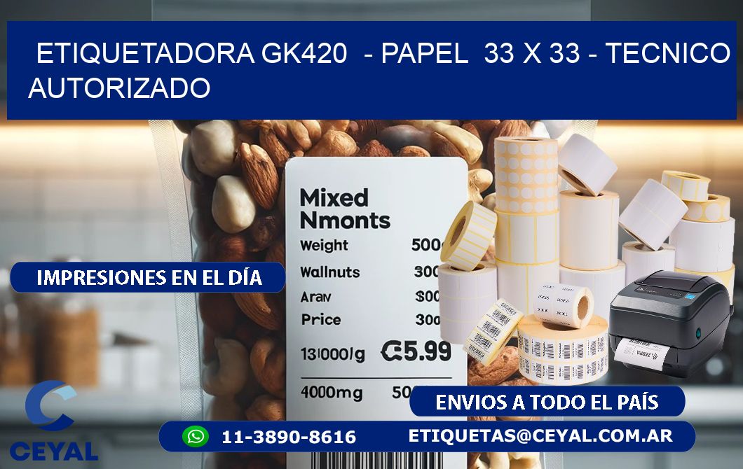 ETIQUETADORA GK420  - PAPEL  33 x 33 - TECNICO AUTORIZADO